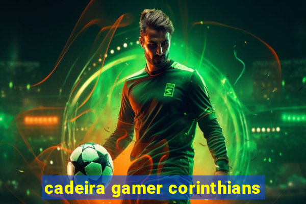 cadeira gamer corinthians